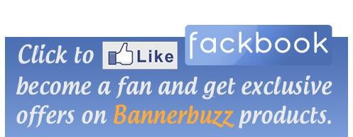 Like Us On Facebook and Get updates, Exclusive Offers and more! Bannerbuzz