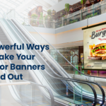 Powerful Ways to Make Your Indoor Banners Stand Out